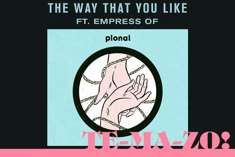 THE WAY THAT YOU LIKE de Pional con Empress Of