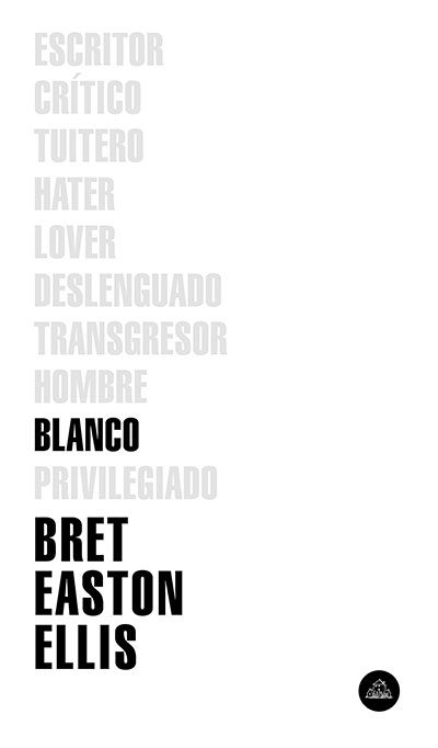 Bret Easton Ellis publica su primer libro en 10 años: "Blanco", que además de ser su autobiografía es una crítica del neopuritanismo actual.