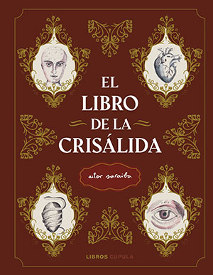 "El Libro de la Crisálida", de Aitor Saraiba (Libros Cúpula)