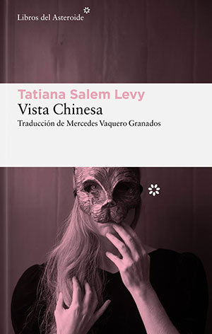 "Vista Chinesa", de Tatiana Salem Levy (Libros del Asteroide)