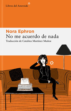 "No Me Acuerdo De Nada" (Libros del Asteroide) de Nora Ephron