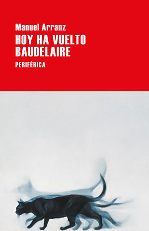 Hoy ha vuelto Baudelaire (Periférica), de Manuel Arranz