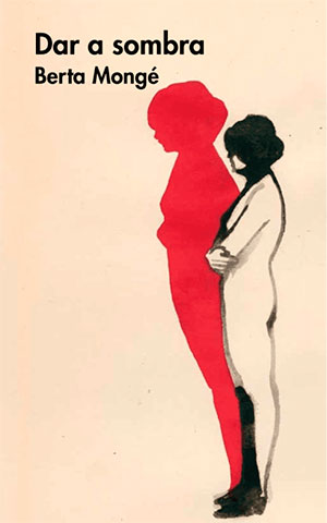 Dar a Sombra (Malpaso), de Berta Mongé