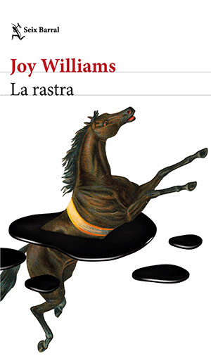 La Rastra (Seix Barral), de Joy Williams