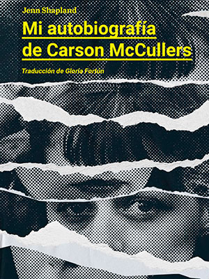 Mi autobiografía de Carson McCullers (Dos Bigotes), de Jenn Shapland
