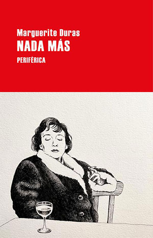 Nada Más (Periférica), de Marguerite Duras