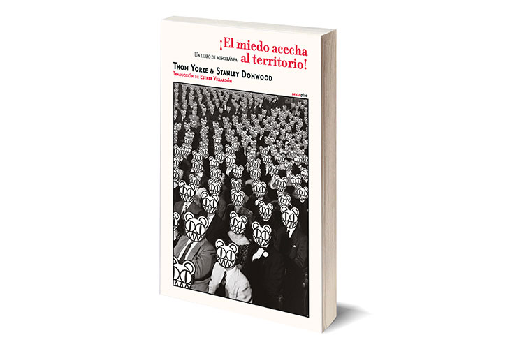 Stanley Donwood y Thom Yorke: "¡El miedo acecha al territorio!"