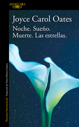 NOCHE. SUEÑO. MUERTE. LAS ESTRELLAS (Alfaguara), de Joyce Carol Oates