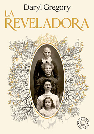 LA REVELADORA (Blakie Books), de Daryl Gregory