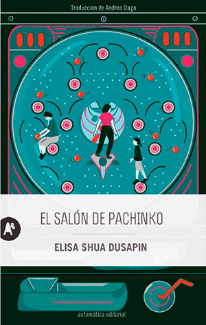 EL SALÓN DE PACHINCO (Automática), de Elisa Shua Dusapin