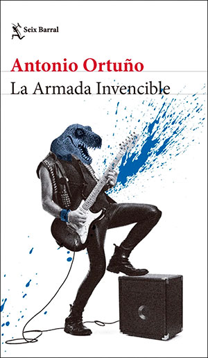 LA ARMADA INVENCIBLE (Seix Barral), de Antonio Ortuño
