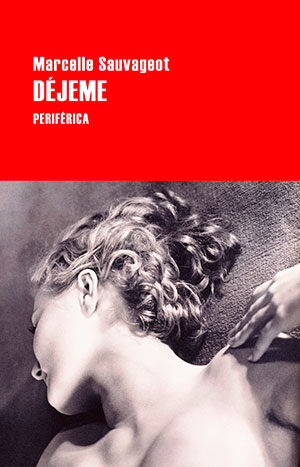 DÉJEME (Periférica), de Marcelle Savaugeot
