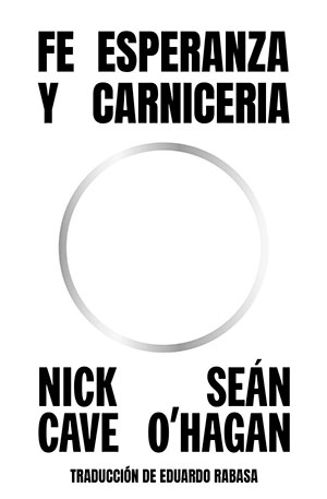 FE, ESPERANZA Y CARNICERÍA (Sexto Piso), de Nick Cave

