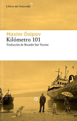 KILÓMETRO 101 (Libros del Asteroide), de Maxim Ósipov

