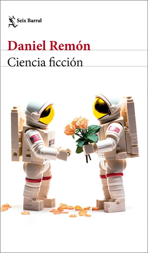 Libros febrero 2024 || CIENCIA FICCIÓN (Seix Barral), de Daniel Remón
