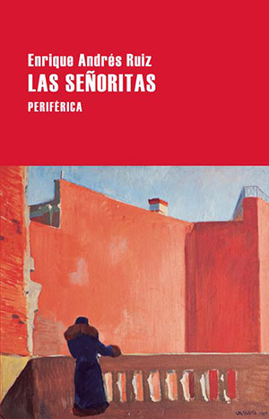 LAS SEÑORITAS (Periférica), de Enrique Andrés Ruiz
