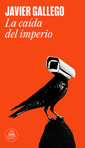 LA CAÍDA DEL IMPERIO (Random House), de Javier Gallego
