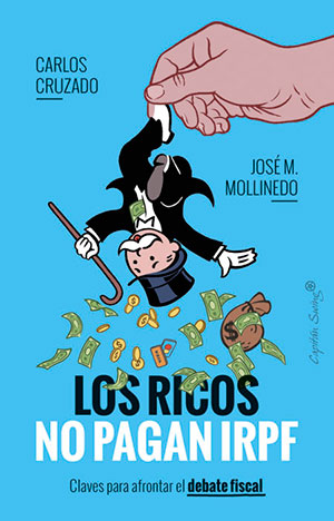 LOS RICOS NO PAGAN IRPF (Capitán Swing), de Carlos Cruzado y José María Mollinedo
