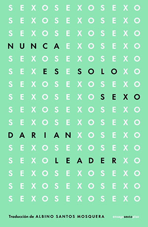 NUNCA ES SOLO SEXO (Sexto Piso), de Darian Leader
