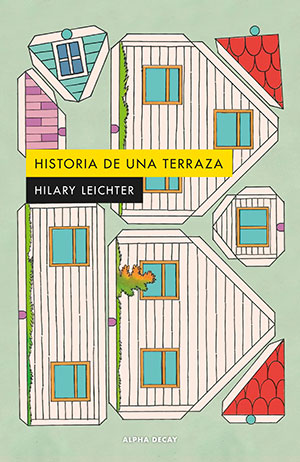 HISTORIA DE UNA TERRAZA (Alpha Decay), de Hilary Leichter
