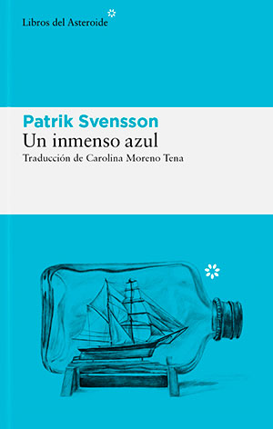 UN INMENSO AZUL (Libros del Asteroide), de Patrik Svensson