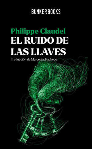 EL RUIDO DE LAS LLAVES (Bunker Books), de Philippe Claudel
